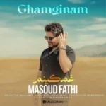 دانلود آهنگ مسعود فتحی غمگینم