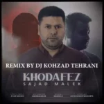 دانلود آهنگ سجاد ملک ریمیکس خدافظ