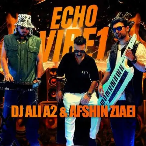 دانلود آهنگ دجی علی A2 و افشین ضیایی Echo Vibe1
