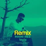 دانلود آهنگ مانی رز ریمیکس لیلا