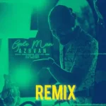دانلود آهنگ آژوان ریمیکس گل من دانلود آهنگ آژوان ریمیکس گل من